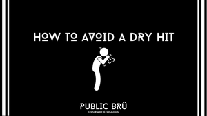 How to Avoid a Dry Hit!